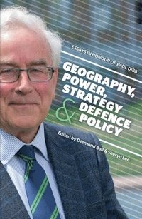 bokomslag Geography, Power, Strategy and Defence Policy: Essays in Honour of Paul Dibb