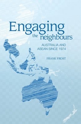 bokomslag Engaging the neighbours: Australia and ASEAN since 1974