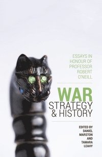 bokomslag War, Strategy and History: Essays in Honour of Professor Robert O'Neill