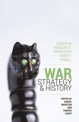 bokomslag War, Strategy and History: Essays in Honour of Professor Robert O'Neill