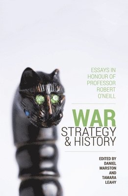 bokomslag War, Strategy and History: Essays in Honour of Professor Robert O'Neill