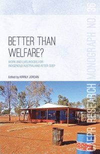 bokomslag Better Than Welfare?: Work and livelihoods for Indigenous Australians after CDEP