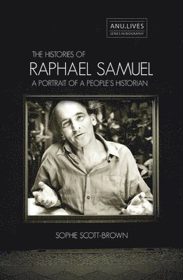 The Histories of Raphael Samuel: A portrait of a people's historian 1
