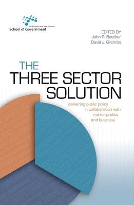 John Butcher, David Gilchrist - The Three Sector Solution: Delivering public policy in collaboration with not-for-profits and business, Häftad