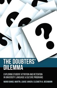 bokomslag The Doubters' Dilemma: Exploring student attrition and retention in university language and culture programs