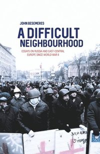 bokomslag A Difficult Neighbourhood: Essays on Russia and East-Central Europe since World War II