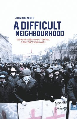 A Difficult Neighbourhood: Essays on Russia and East-Central Europe since World War II 1