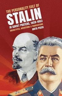bokomslag Personality Cult Of Stalin In Soviet Posters, 1929-1953: Archetypes, Inventions & Fabrications