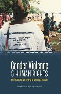 bokomslag Gender Violence & Human Rights: Seeking Justice in Fiji, Papua New Guinea and Vanuatu