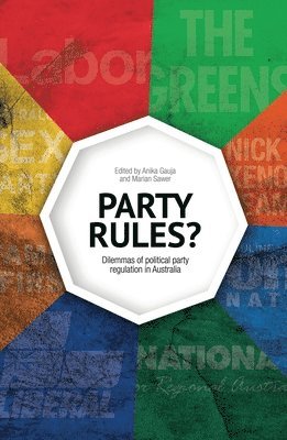 Anika Gauja, Marian Sawer - Party Rules?: Dilemmas of political party regulation in Australia, Häftad