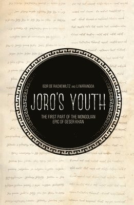 Igor De Rachewiltz, Li Narangoa - Joro's Youth: The first part of the Mongolian epic of Geser Khan, Häftad