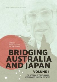 bokomslag Bridging Australia and Japan: Volume 1: The writings of David Sissons, historian and political scientist