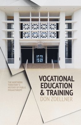 Vocational Education and Training: The Northern Territory's history of public philanthropy 1