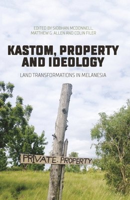 Kastom, property and ideology: Land transformations in Melanesia 1