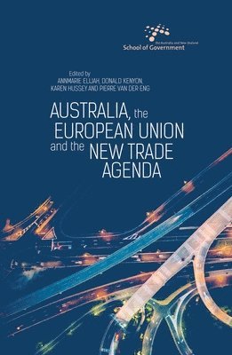 Annmarie Elijah, Don Kenyon - Australia, the European Union and the New Trade Agenda, Häftad