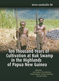 bokomslag Ten Thousand Years of Cultivation at Kuk Swamp in the Highlands of Papua New Guinea