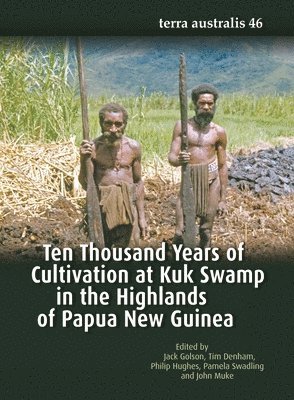 Jack Golson, Tim Denham - Ten Thousand Years of Cultivation at Kuk Swamp in the Highlands of Papua New Guinea, Häftad