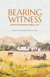 bokomslag Bearing Witness: Essays in honour of Brij V. Lal