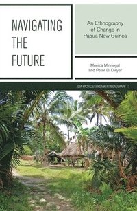 bokomslag Navigating the Future: An Ethnography of Change in Papua New Guinea