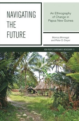 bokomslag Navigating the Future: An Ethnography of Change in Papua New Guinea