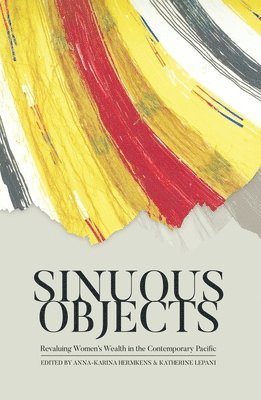 Sinuous Objects: Revaluing Women's Wealth in the Contemporary Pacific 1