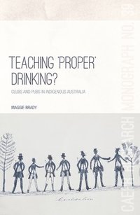 bokomslag Teaching 'Proper' Drinking?: Clubs and pubs in Indigenous Australia