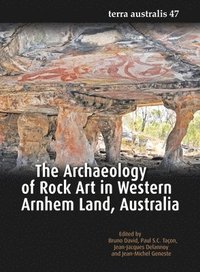 bokomslag The Archaeology of Rock Art in Western Arnhem Land, Australia