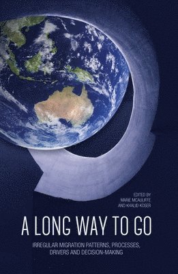 Marie McAuliffe, Khalid Koser - A Long Way to Go: Irregular Migration Patterns, Processes, Drivers and Decision-making, Häftad