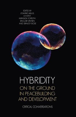 Hybridity on the Ground in Peacebuilding and Development: Critical Conversations
