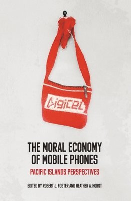 bokomslag The Moral Economy of Mobile Phones: Pacific Islands Perspectives