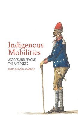 Indigenous Mobilities: Across and Beyond the Antipodes 1