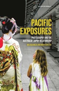 bokomslag Pacific Exposures: Photography and the Australia-Japan Relationship