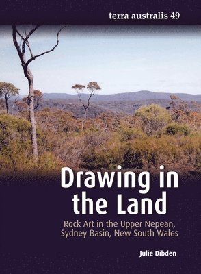 bokomslag Drawing in the Land: Rock Art in the Upper Nepean, Sydney Basin, New South Wales