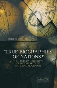 bokomslag 'True Biographies of Nations?': The Cultural Journeys of Dictionaries of National Biography