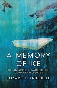 bokomslag A Memory of Ice: The Antarctic Voyage of the Glomar Challenger