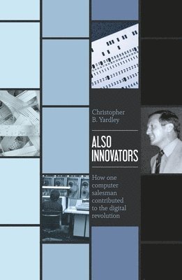 Also Innovators: How one computer salesman contributed to the digital revolution 1