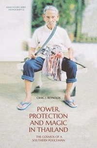 bokomslag Power, Protection and Magic in Thailand: The Cosmos of a Southern Policeman