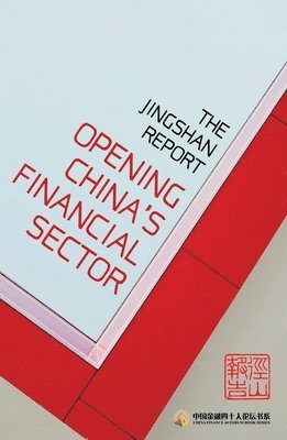 The Jingshan Report: Opening China's Financial Sector 1
