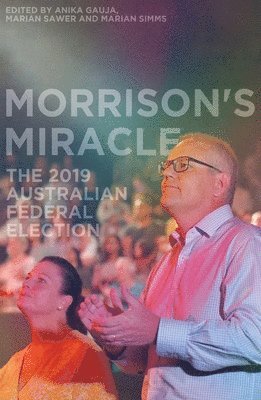 Anika Gauja, Marian Sawer - Morrison's Miracle: The 2019 Australian Federal Election, Häftad