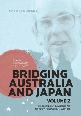 Bridging Australia and Japan: Volume 2: The writings of David Sissons, historian and political scientist 1