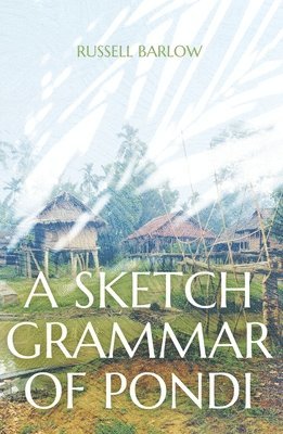 Russell Barlow - A Sketch Grammar of Pondi, Häftad