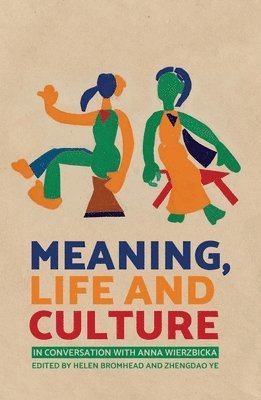 Meaning, Life and Culture: In conversation with Anna Wierzbicka