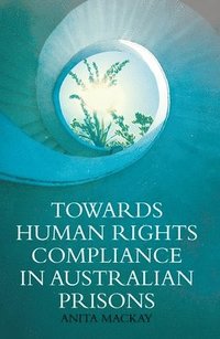 bokomslag Towards Human Rights Compliance in Australian Prisons