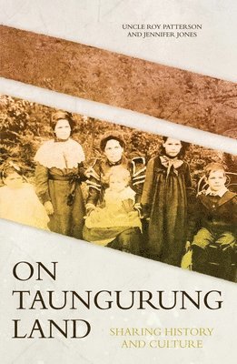 Roy Henry Patterson, Jennifer Jones - On Taungurung Land: Sharing History and Culture, Häftad