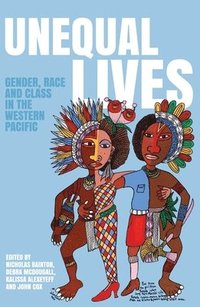 bokomslag Unequal Lives: Gender, Race and Class in the Western Pacific