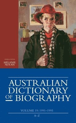 Australian Dictionary of Biography, Volume 19: 1991-1995 (A-Z) 1