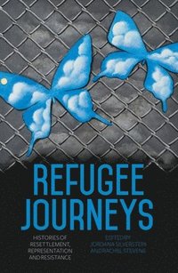 bokomslag Refugee Journeys: Histories of Resettlement, Representation and Resistance