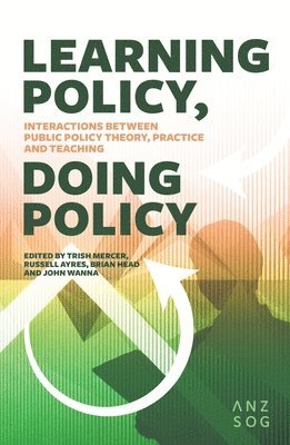 Trish Mercer, Russell Ayres - Learning Policy, Doing Policy: Interactions Between Public Policy Theory, Practice and Teaching, Häftad