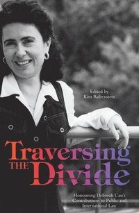 bokomslag Traversing the Divide: Honouring Deborah Cass's Contributions to Public and International Law