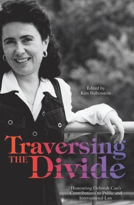 Kim Rubenstein - Traversing the Divide: Honouring Deborah Cass's Contributions to Public and International Law, Häftad